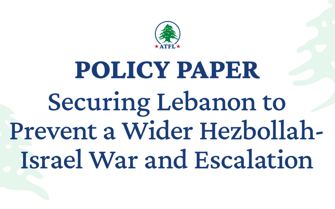 Securing Lebanon to Prevent a Larger Hezbollah-Israel War and Wider Escalation