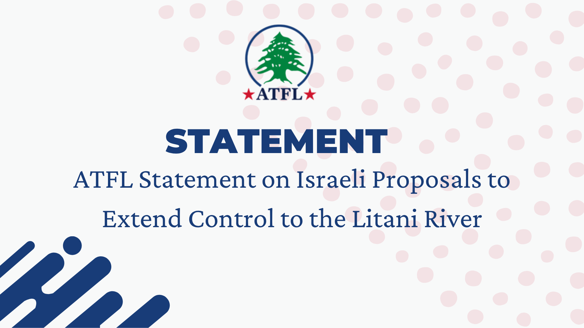 ATFL Statement on Israeli Proposals to Extend Control to the Litani River
