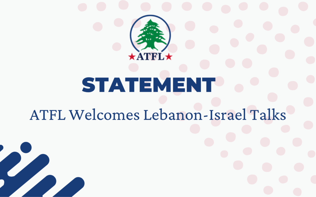 ATFL Welcomes Lebanon-Israel Talks