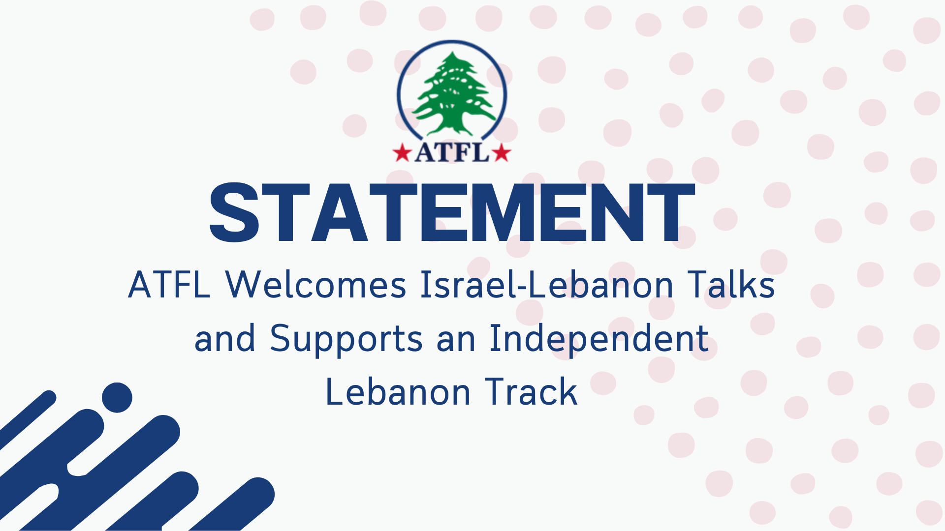 ATFL Welcomes Israel-Lebanon Talks and Supports an Independent Lebanon Track