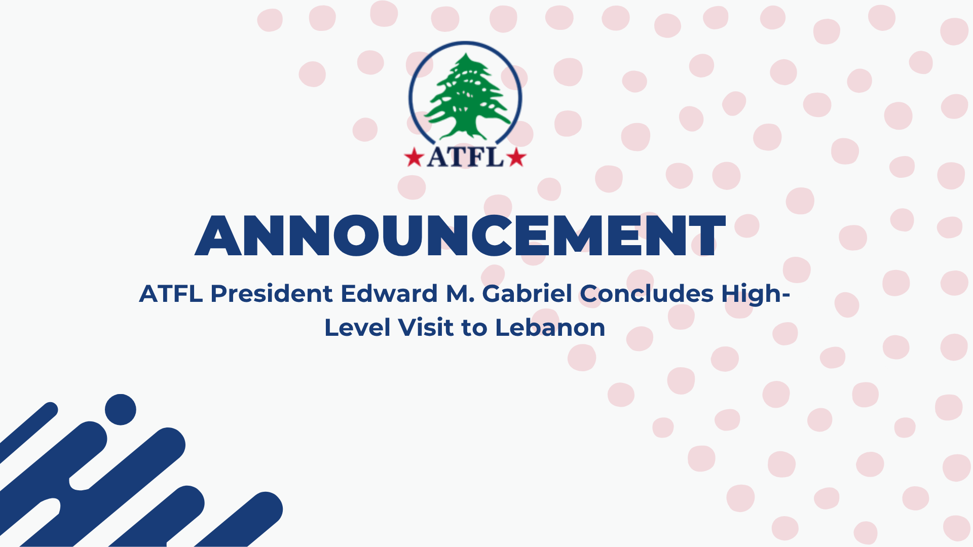 ATFL President Edward M. Gabriel Concludes High-Level Visit to Lebanon