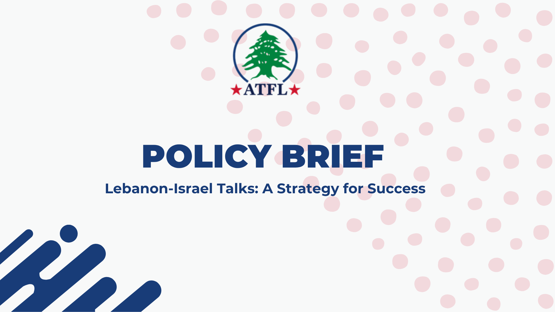 ATFL - Policy Brief - Lebanon-Israel Talks: A Strategy for Success