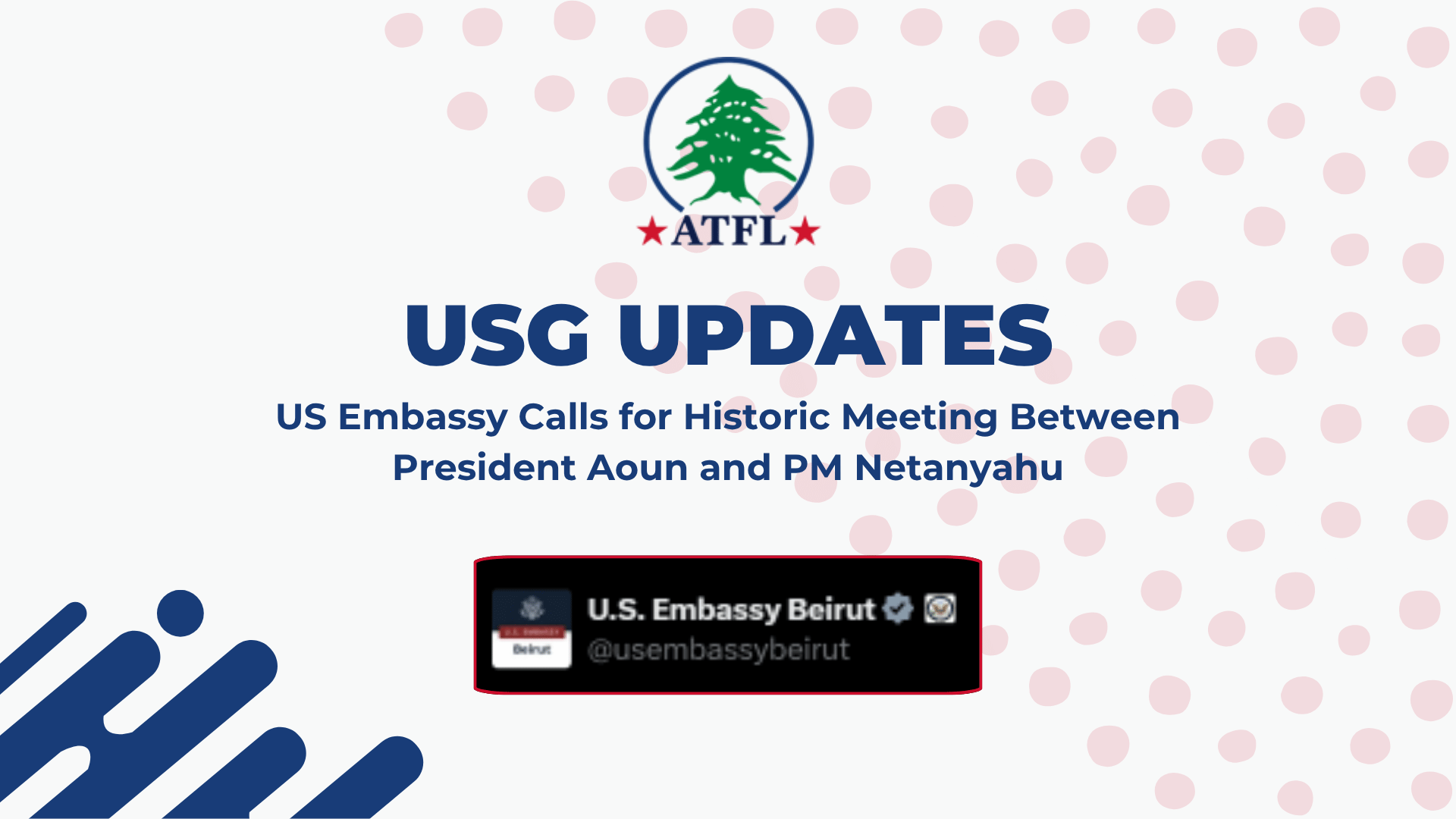 USG Updates - US Embassy Calls for Historic Meeting Between President Aoun and PM Netanyahu
