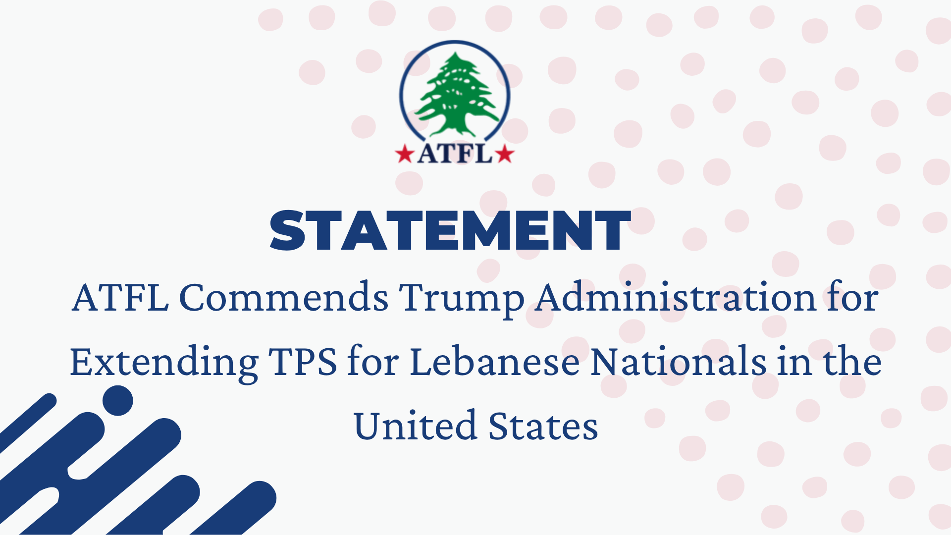 Statement: ATFL Commends Trump Administration for Extending Temporary Protected Status for Lebanese Nationals in the United States