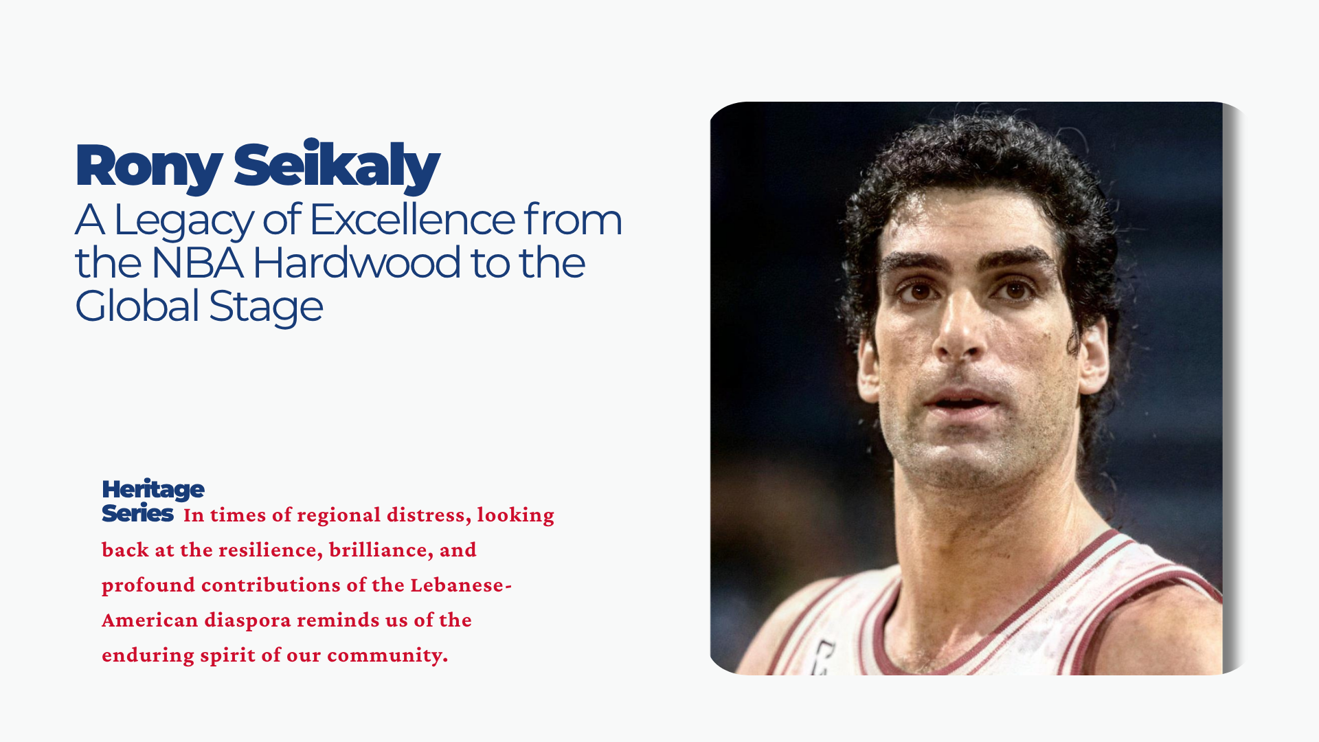Heritage Highlight: Rony Seikaly – A Legacy of Excellence from the NBA Hardwood to the Global Stage