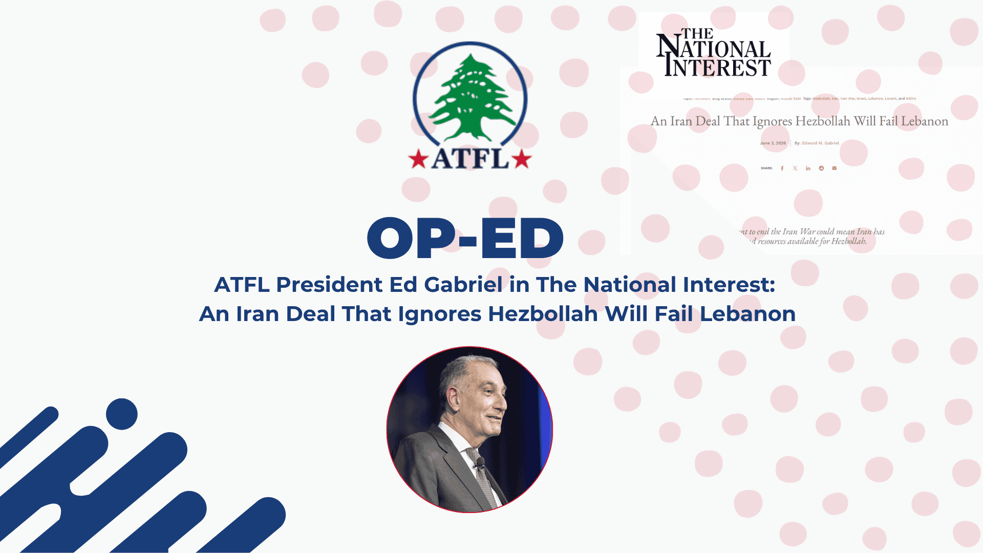 Op-Ed-ATFL-President-Ed-Gabriel-in-The-National-Interest-An-Iran-Deal-That-Ignores-Hezbollah-Will-Fail-Lebanon