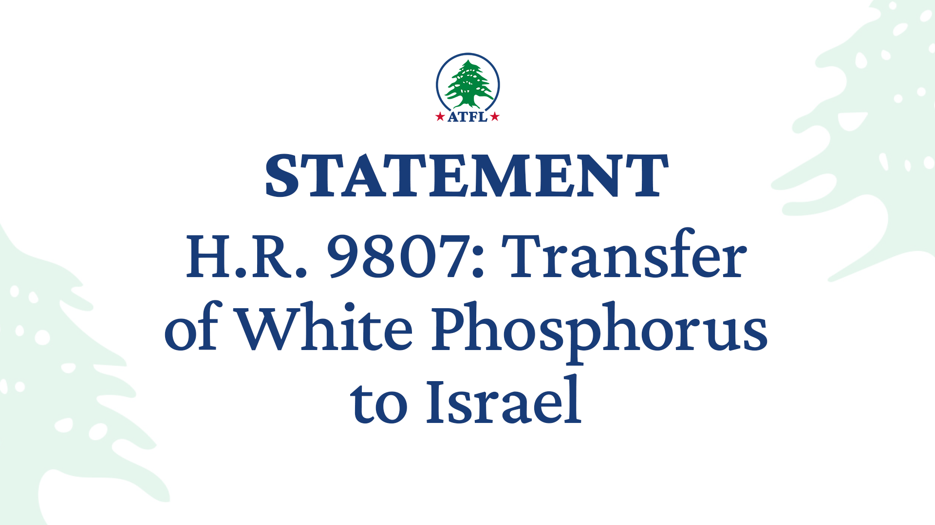 ATFL Supports Amendment To H.R. 9807 Which Would Prevent The Transfer Of White Phosphorus To Israel