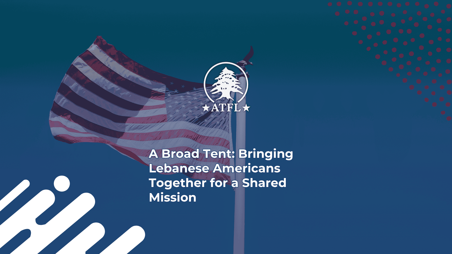 A Broad Tent - Bringing Lebanese Americans Together for a Shared Mission