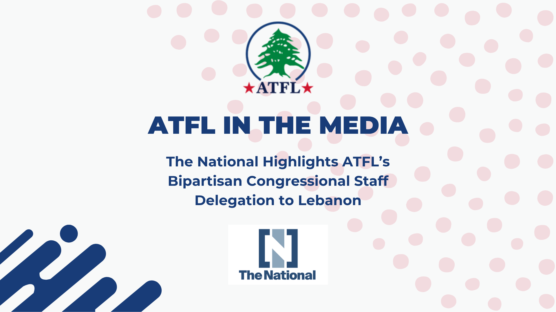 The National Highlights ATFL’s Bipartisan Congressional Staff Delegation to Lebanon